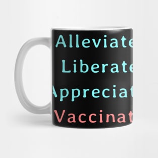 Alleviate Liberate Appreciate Vaccinate Mug